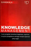 Knowledge Management: Suatu pengantar memahami bagaimana organisasi mengelola pengetahuan sehingga menjadi organisasi yang unggul