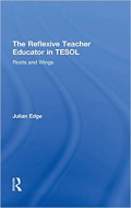 The Reflexive Teacher Educator in Tesol