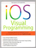 iOS Visual Programming Panduan Membuat Aplikasi Favorit iOS (ipad &iPhone) dengan swift & code