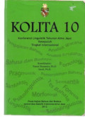 KOLITA 10 ( Konferensi Linguistik Tahunan Atma Jaya Kesembilan Tingkat International ) - Pusat Kajian Bahasa dan Budaya ,Universitas Katolik Indonesia Atma Jaya