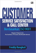 Customer Service Satiscaction & Call Centre Berdasarkan ISO 9001 : Mengukur Pelayanan Jasa Plus StudiI Kasus PT Asuransi Jiwa Manulife Indonesia