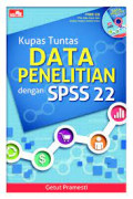 Kupas Tuntas Data Penelitian dengan SPSS 22