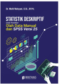 Statistik Deskriptif untuk Penelitian: Olah Data Manual dan SPSS Versi 25