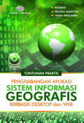Tuntunan Praktis Pengembangan Aplikasi Sistem Informasi Geografis Berbaris Dekstop dan WEB