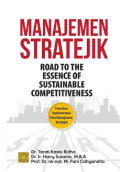 Manajemen Stratejik : Road To The Essence Of Sustainable Competitiveness Teori dan Implementasi Pola Manajemen Strategi