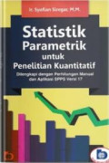 Statistik Parametrik untuk Penelitian Kuantitatif : Dilengkapi Dengan Perhitungan Manual dan Aplikasi SPSS Versi 17