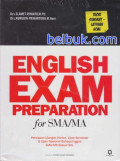 English Exam Preparation For SMA/MA : Teori Singkat-Latihan Soal-Kunci Jawaban Persiapan Ulangan Harian, Ulangan Semester Dan Ujian Nasional Bahasa Inggris SMA/MA Sesuai SKL
