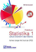 Praktikum Statistika 1 Untuk Ekonomi dan Bisnis Aplikasi dengan Ms Excel dan SPSS