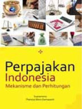Perpajakan Indonesia Mekanisme & Perhitungan
