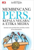 Membincang PERS, Kepala Negara & Etika Media (Sorotan Atas Produk dan Perilaku Media di Era Demokrasi)
