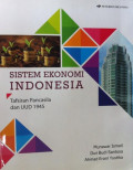 Sistem Ekonomi Indonesia : Tafsiran Pancasila dan UUD 1945