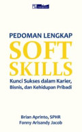 Pedoman Lengkap Soft Skills Kunci Sukses dalam Karier, Bisnis, dan Kehidupan Pribadi
