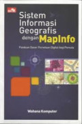 Sistem Informasi Geografis dengan MapInfo Panduan Dasar Pemetaan Digital bagi Pemula