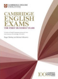 Cambridge English Exams : The First Hundred Years