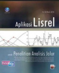 Aplikasi Lisrel : untuk peneliotian analisis jalur (Dilengkapi contoh kasus, teknik analisis manual dan kompetensi lisrel)