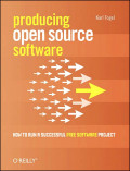 Producing open source software : how to run a successful free software project