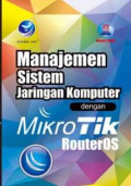 Manajemen Sistem Komputer Jaringan Komputer dengan Mikrotik Routeros