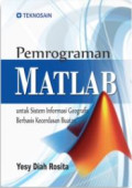 Pemrograman MATLAB: Untuk Sistem InformasiGeografis Berbasis Kecerdasan Buatan