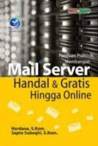 Panduan Praktis Membangun Mail Server Handal Dan Gratis Hingga Online