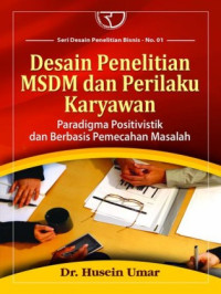 Image of Desain Penelitian MSDM dan Perilaku Karyawan : Paradigma Positivistik dan Berbasis Pemecahan Masalah