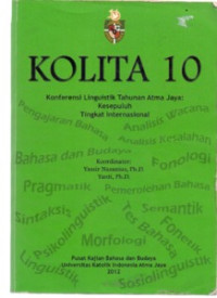 Image of KOLITA 10 ( Konferensi Linguistik Tahunan Atma Jaya Kesembilan Tingkat International ) - Pusat Kajian Bahasa dan Budaya ,Universitas Katolik Indonesia Atma Jaya