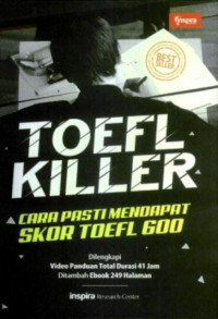 Toefl Killer : Cara Pasti Mendapat Skor Toefl 600
