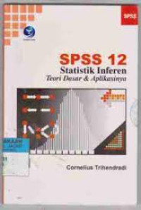 SPSS 12 Statistik Inferen Teori Dasar & Aplikasinya