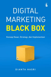 Digital Marketing Black Box: Konsep Dasar, Strategi, dan Implementasi