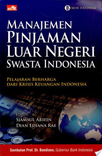 Manajemen Pinjaman Luar Negeri Swasta Indonesia : Pelajaran Berharga Dari Krisis Keuangan Indonesia
