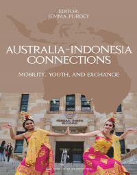 Australia-Indonesia Connections : Mobility, Youth, and Exchange