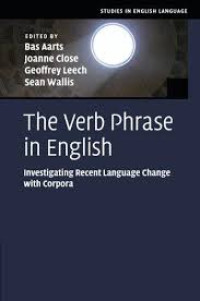 The Verb Phrase in English : Investigating Recent Language Change with corpora