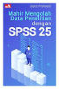 Mahir Mengolah Data Penelitian dengan SPSS 25