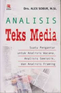 Analisis teks media: Suatu pengantar untuk analisis wacana, analisis semiotik dan analisis framing