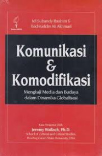 Komunikasi dan Komodifikasi: Mengkaji Media dan Budaya dalam Dinamika Globalisasi