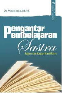 PENGANTAR PEMBELAJARAN SASTRA (SAJIAN DAN KAJIAN HASIL RISET)