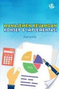 MANAJEMEN KEUANGAN: KONSEP & IMPLEMENTASI