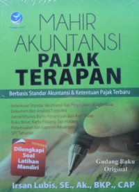 Mahir Akuntansi Pajak Terapan Berbasis Standar Akuntansi & Ketentuan Pajak Terbaru