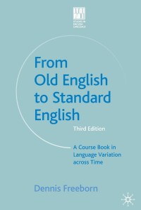 From Old English to Standard English: A Course Book in Language Variations Across Time