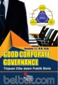 Good Corporate Governance : Tinjauan Etika dalam Praktik Bisnis