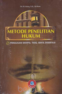 Metode Penelitian Hukum: Penulisan Skripsi, Tesis, Serta Disertasi