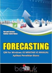 Forcasting: QM for Windows Vs Minitab Vs Manual: Aplikasi Penelitian Bisnis