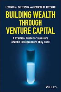 Building Wealth through Venture Capital: A Practical Guide for Investors and the Entrepreneurs They Fund