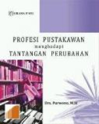Profesi Pustakawan menghadapi Tantangan Perubahan