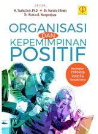 ORGANISASI DAN KEPEMIMPINAN POSITIF. Penerapan Psikologi Positif di Tempat Kerja