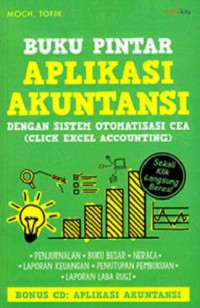 Buku Pintar Aplikasi Akuntansi : Dengan Sistem Otomatisasi CEA (Click Excel Accounting)