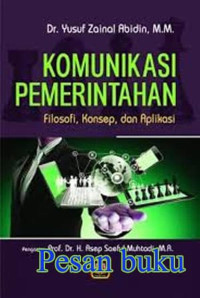 Komunikasi Pemerintahan :Filosofi,Konsep & Aplikasi