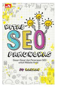 KITAB SEO PAMUNGKAS : Dasar - Dasar dan Penerapan SEO untuk Website Anda