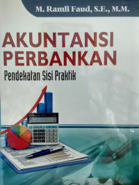 Akuntansi Perbankan ; Pendekatan Sisi Praktik