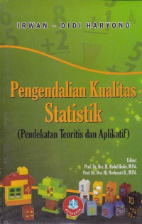 PENGENDALIAN KUALITAS STATISTIK (PENDEKATAN TEORITIS DAN APLIKATIF)