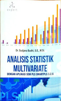 ANALISIS STATISTIK MULTIVARIATE: DENGAN APLIKASI SEM PLS SMARTPLS 3.2.6